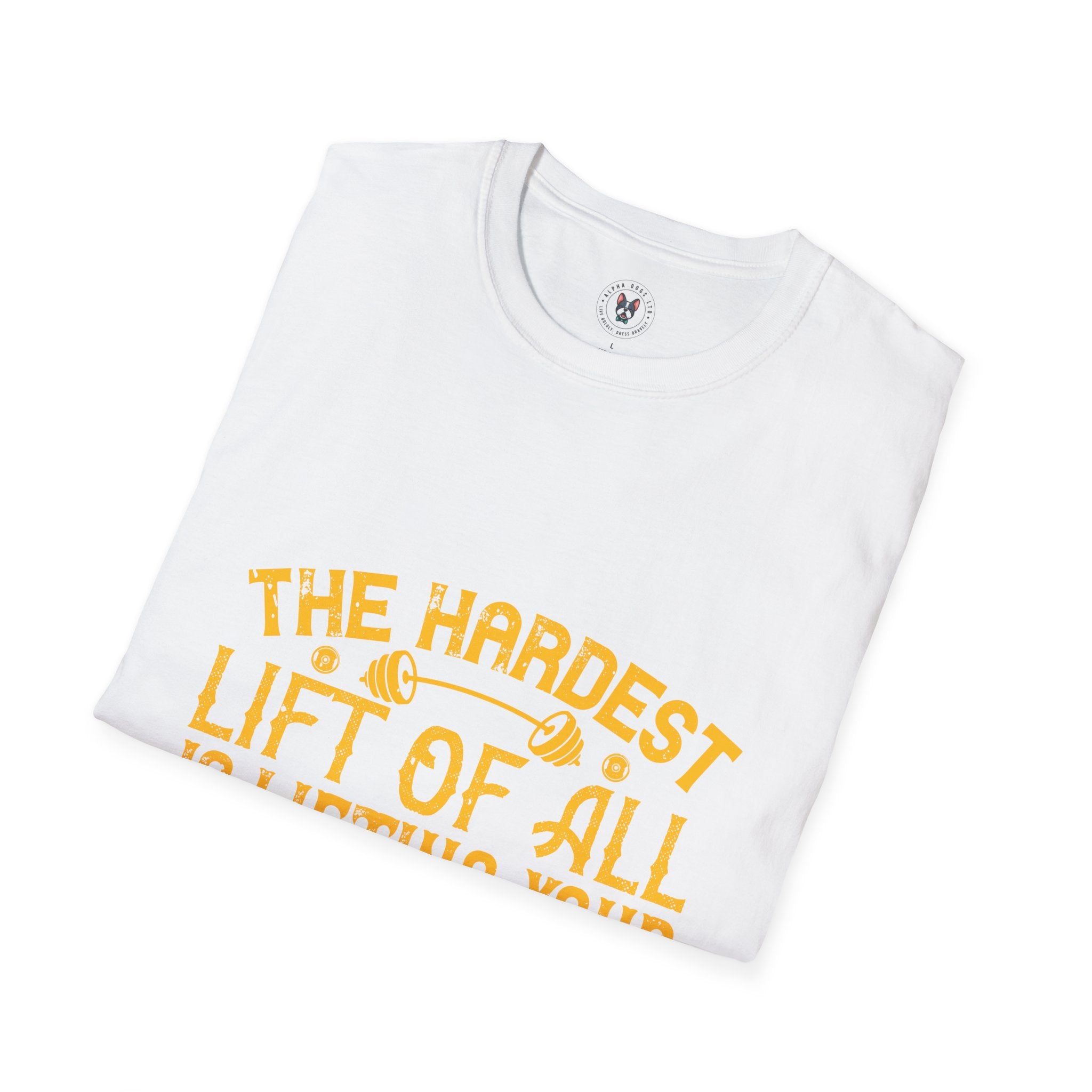 "The hardest lift of all is lifting your butt off the couch"  Unisex Soft style T-Shirt