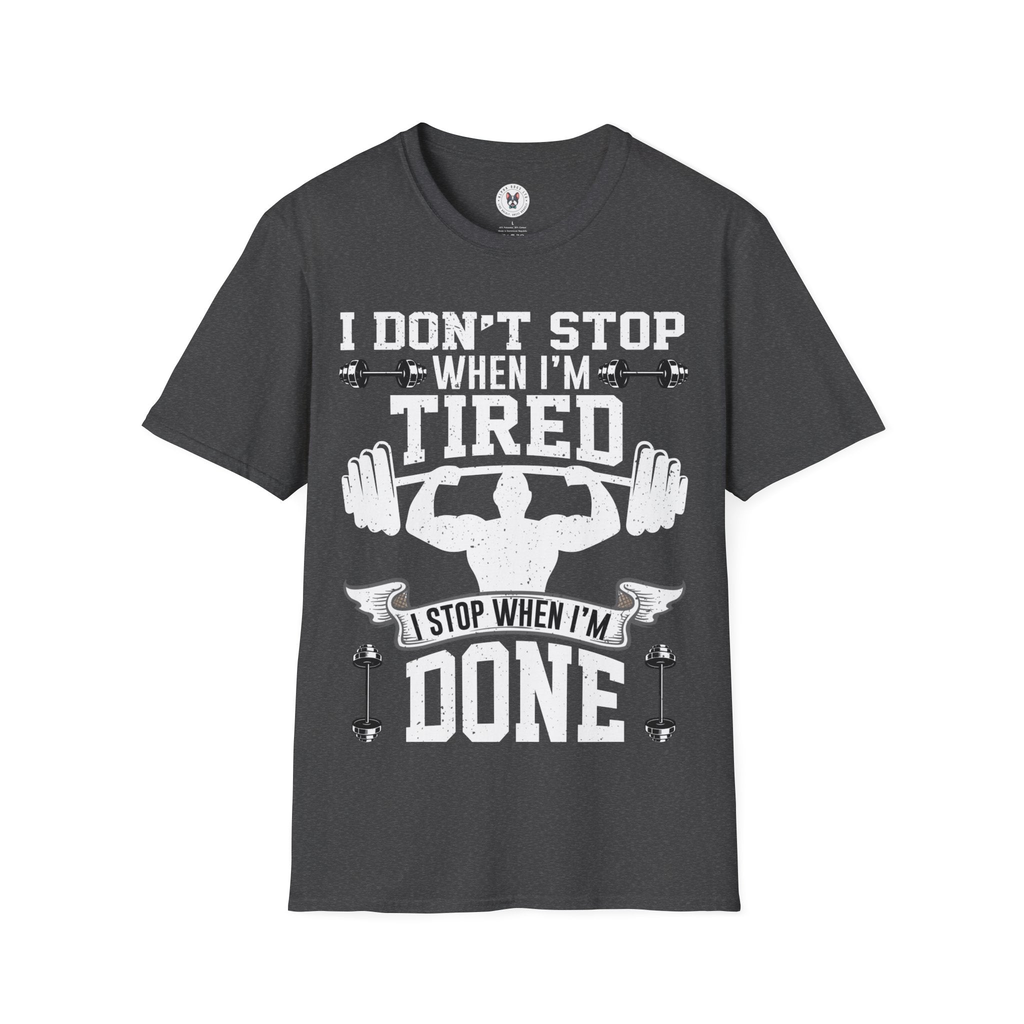 "I Don't Stop When I m tired I Stop When I m done" Unisex Soft style T-Shirt