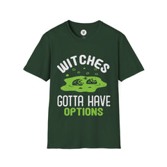 "WITCHES GOTTA HAVE OPTIONS" Unisex Soft style T-Shirt