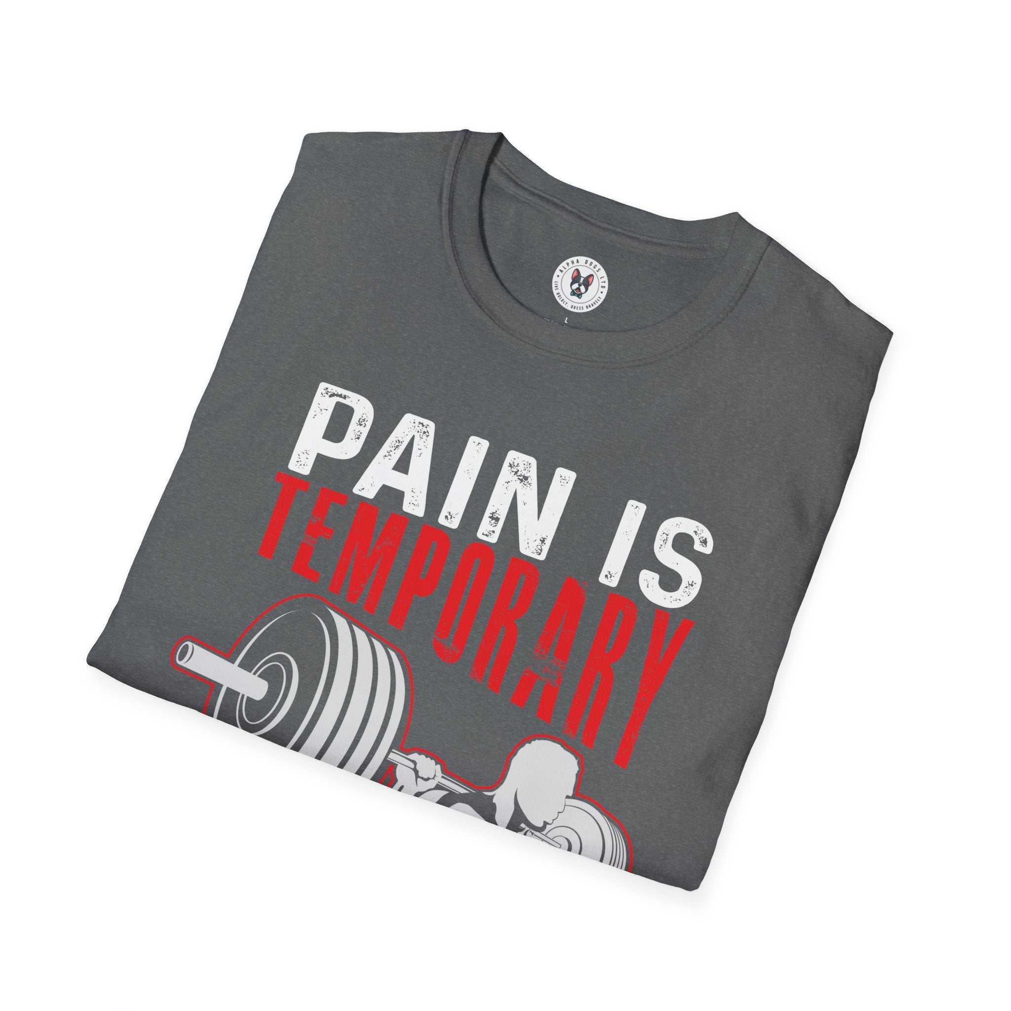 "Pain Is Temporary Pride Is Forever" Unisex Soft Style T-Shirt