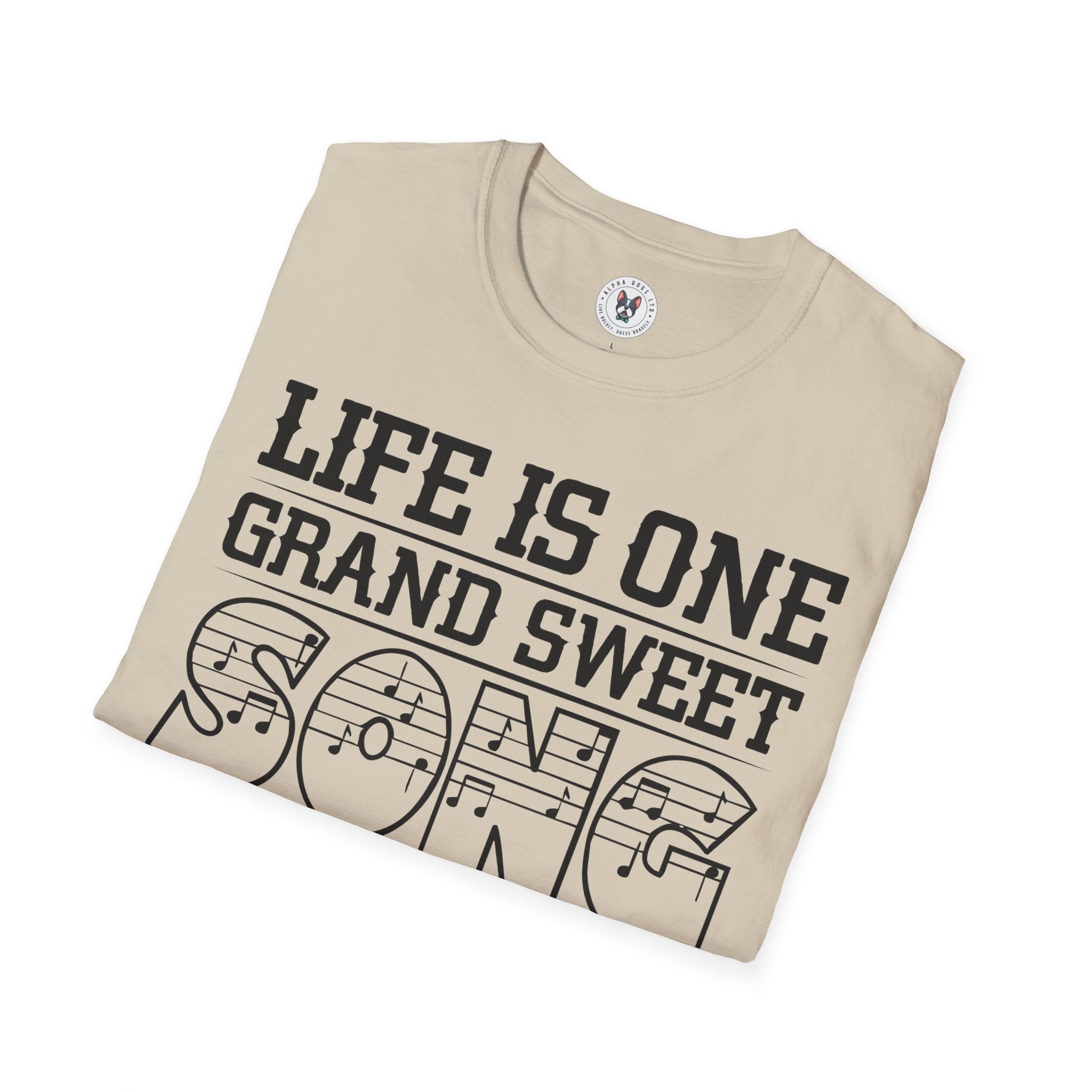 "Life Is One Grand Sweet Song So Start The Music" Unisex Soft style T-Shirt