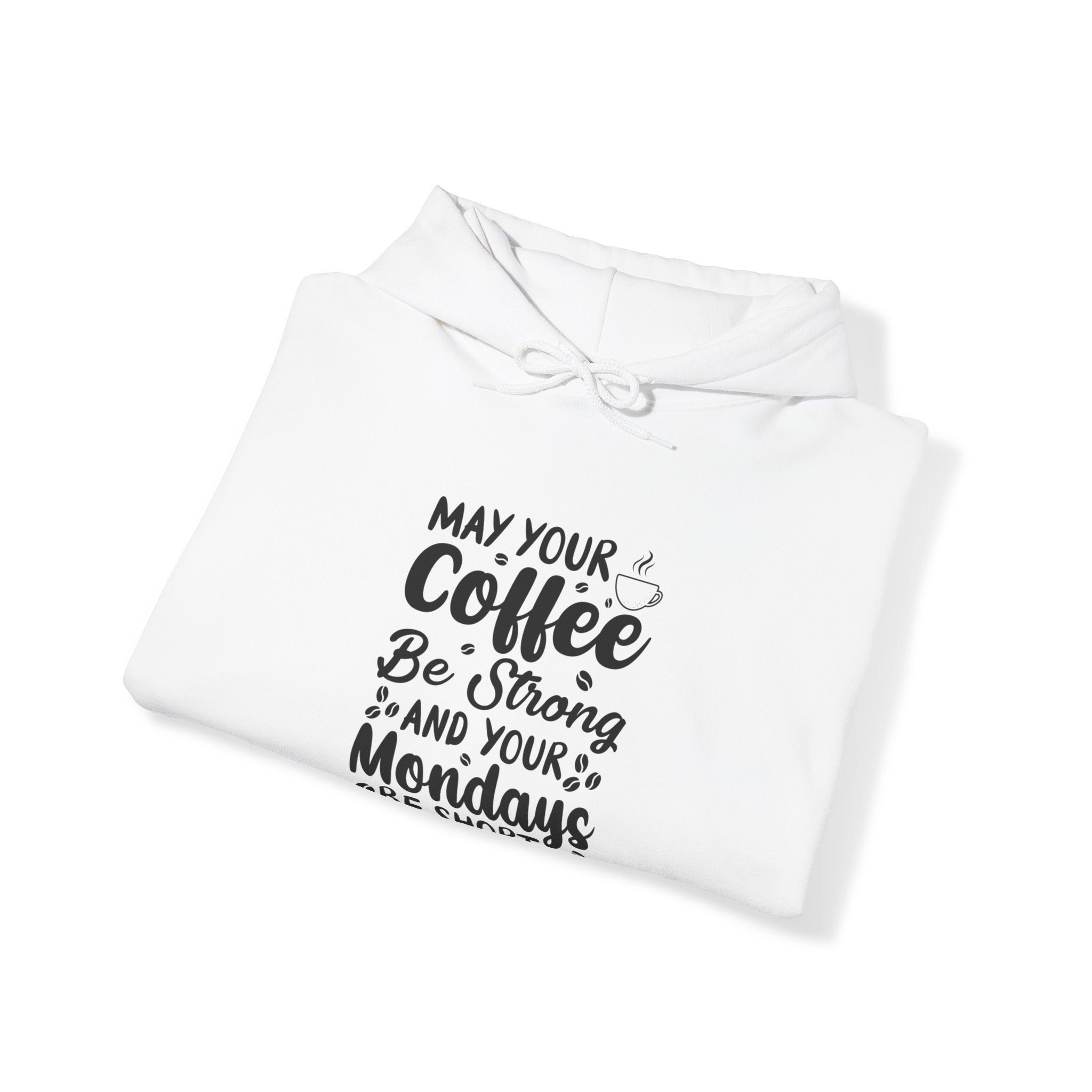 "MAY YOUR COFFEE BE STRONG AND YOUR MONDAYS BE SHORT" Unisex Heavy Blend™ Hooded Sweatshirt