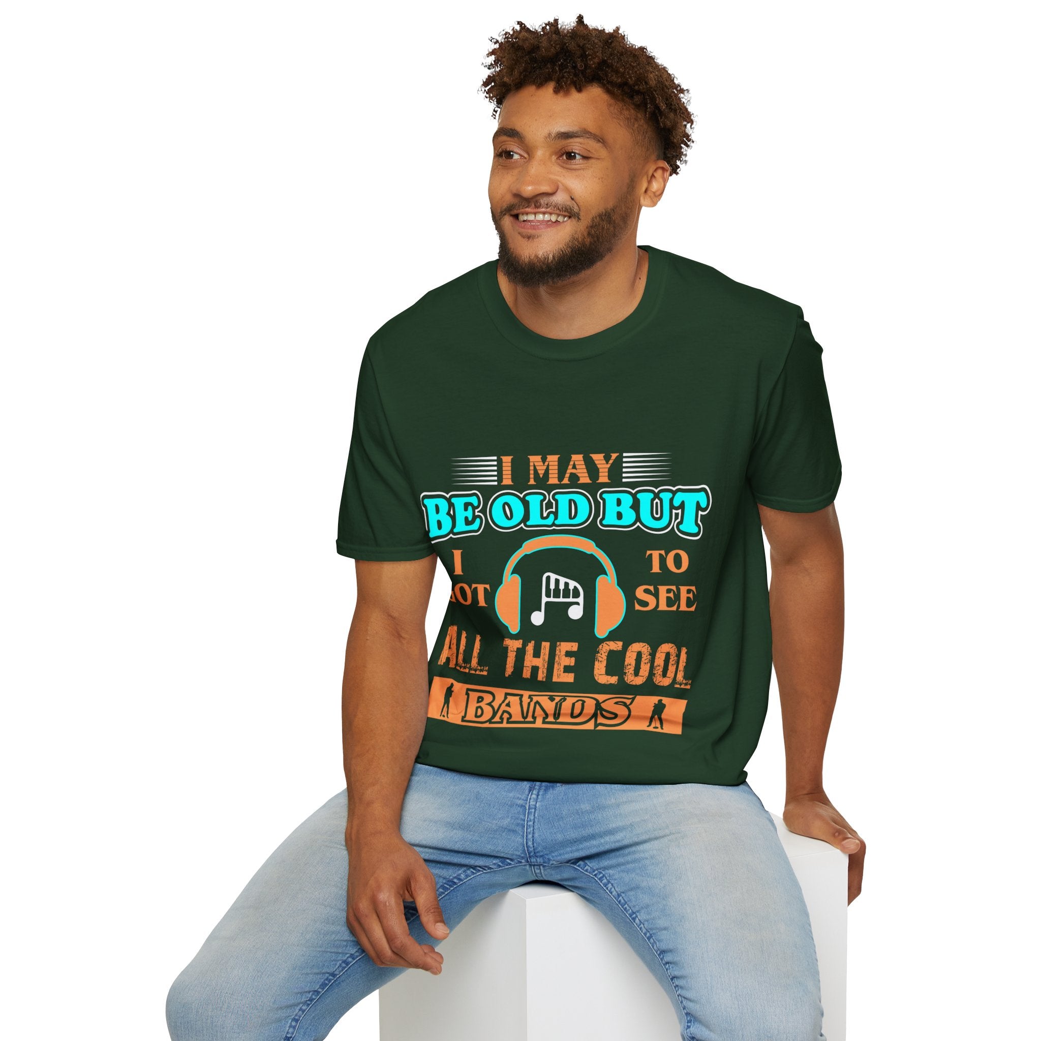 "I May Be Old But I Got To See All Cool Bands" Unisex Soft style T-Shirt