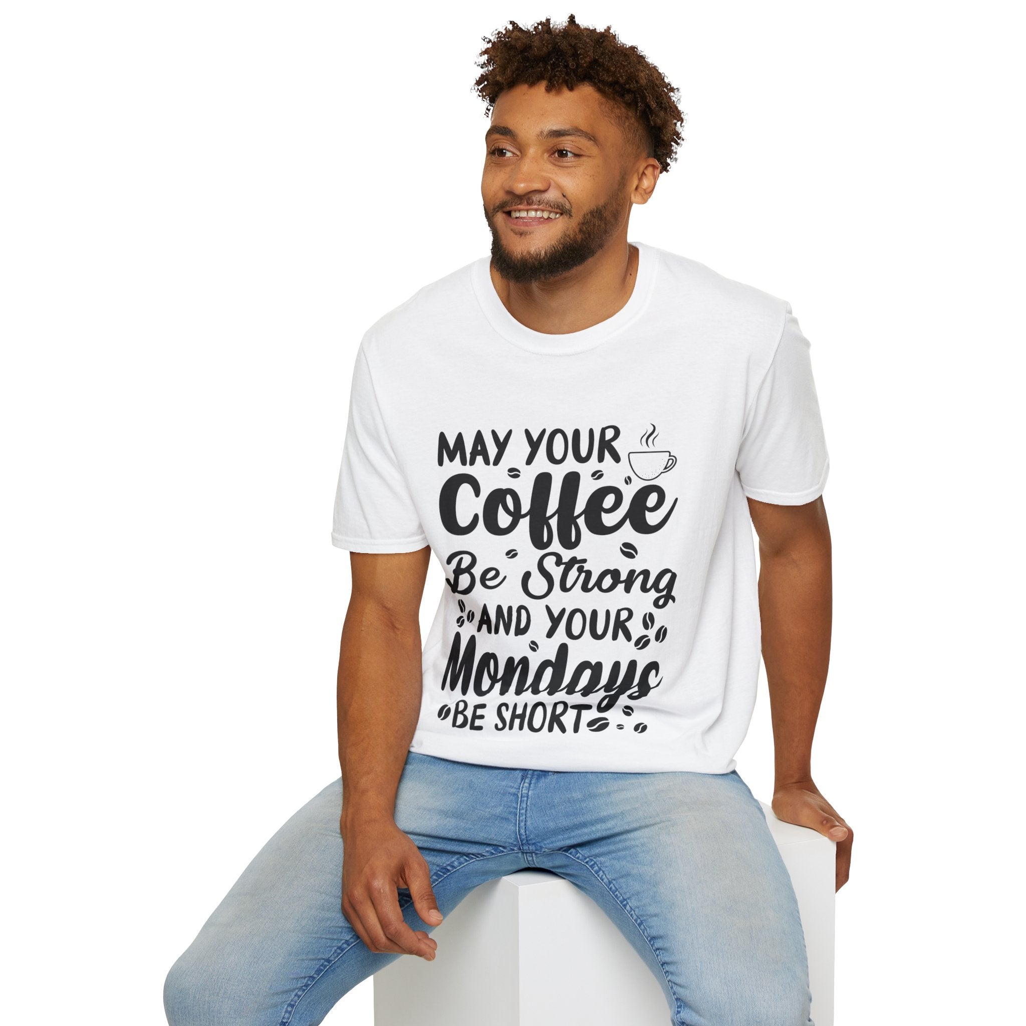 "MAY YOUR COFFEE BE STRONG AND YOUR MONDAYS BE SHORT" Unisex Soft style T-Shirt