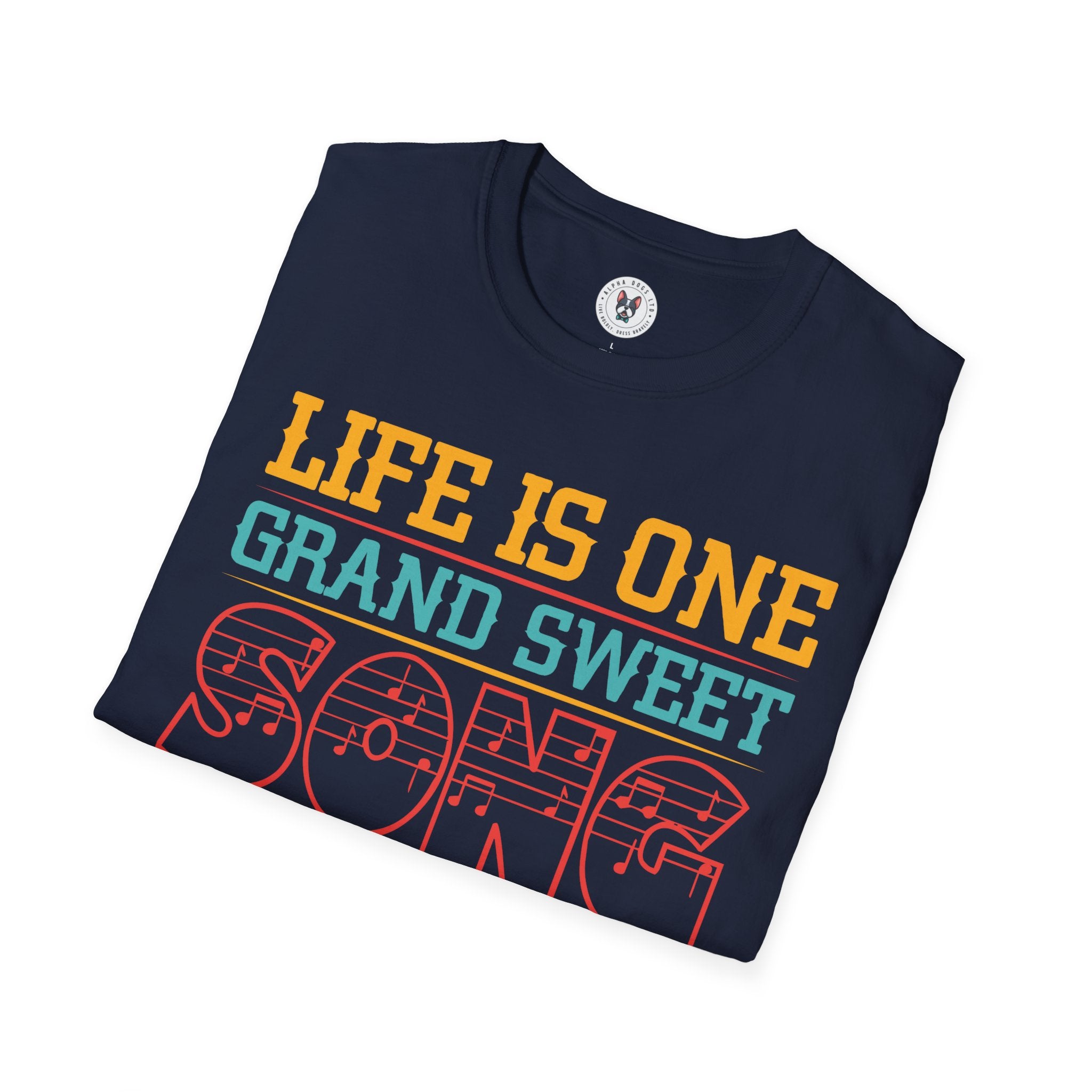 "Life Is One Grand Sweet Song So Start The Music" Unisex Soft style T-Shirt