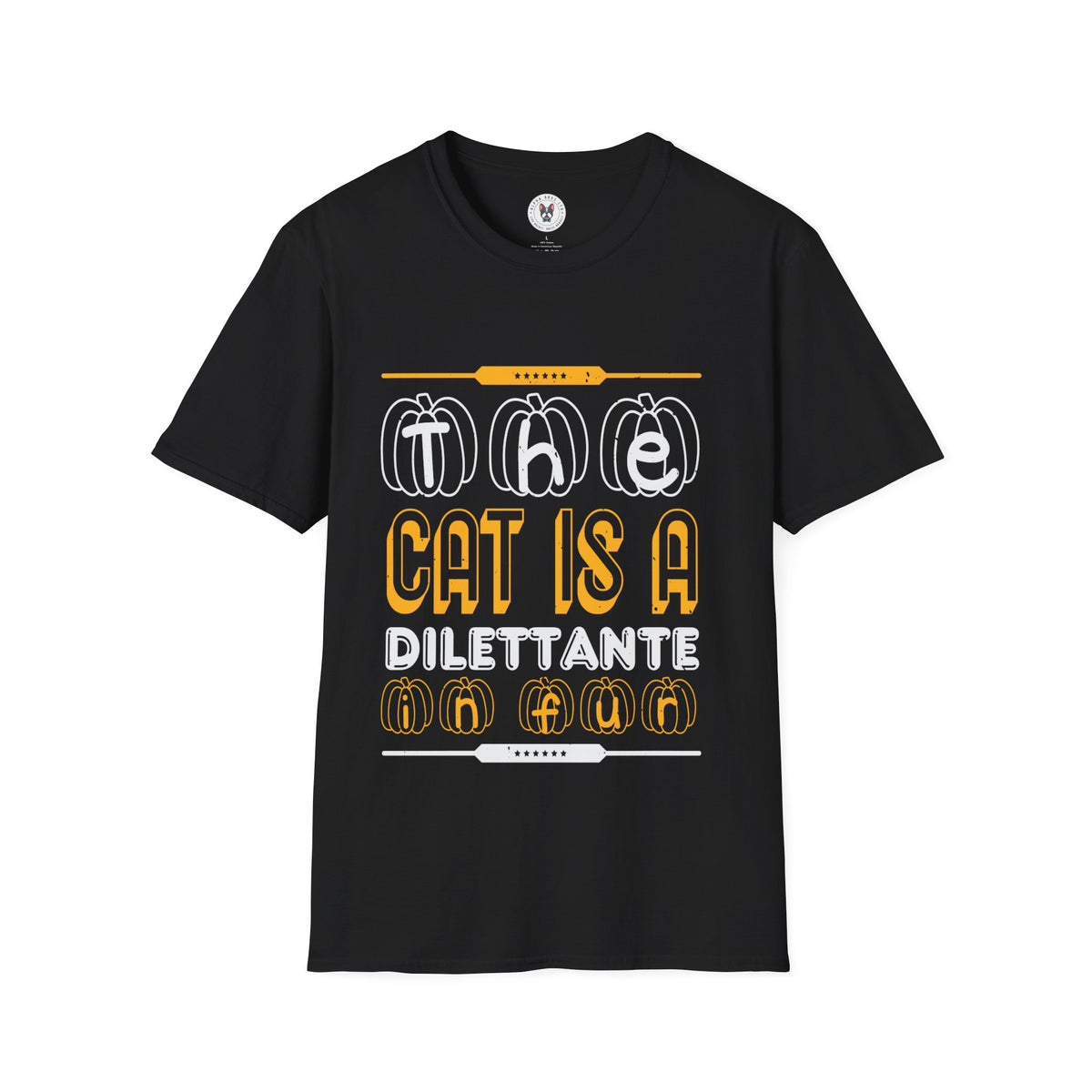 "THE CAT IS A DILETTANTE IN FUR" Unisex Soft style T-Shirt