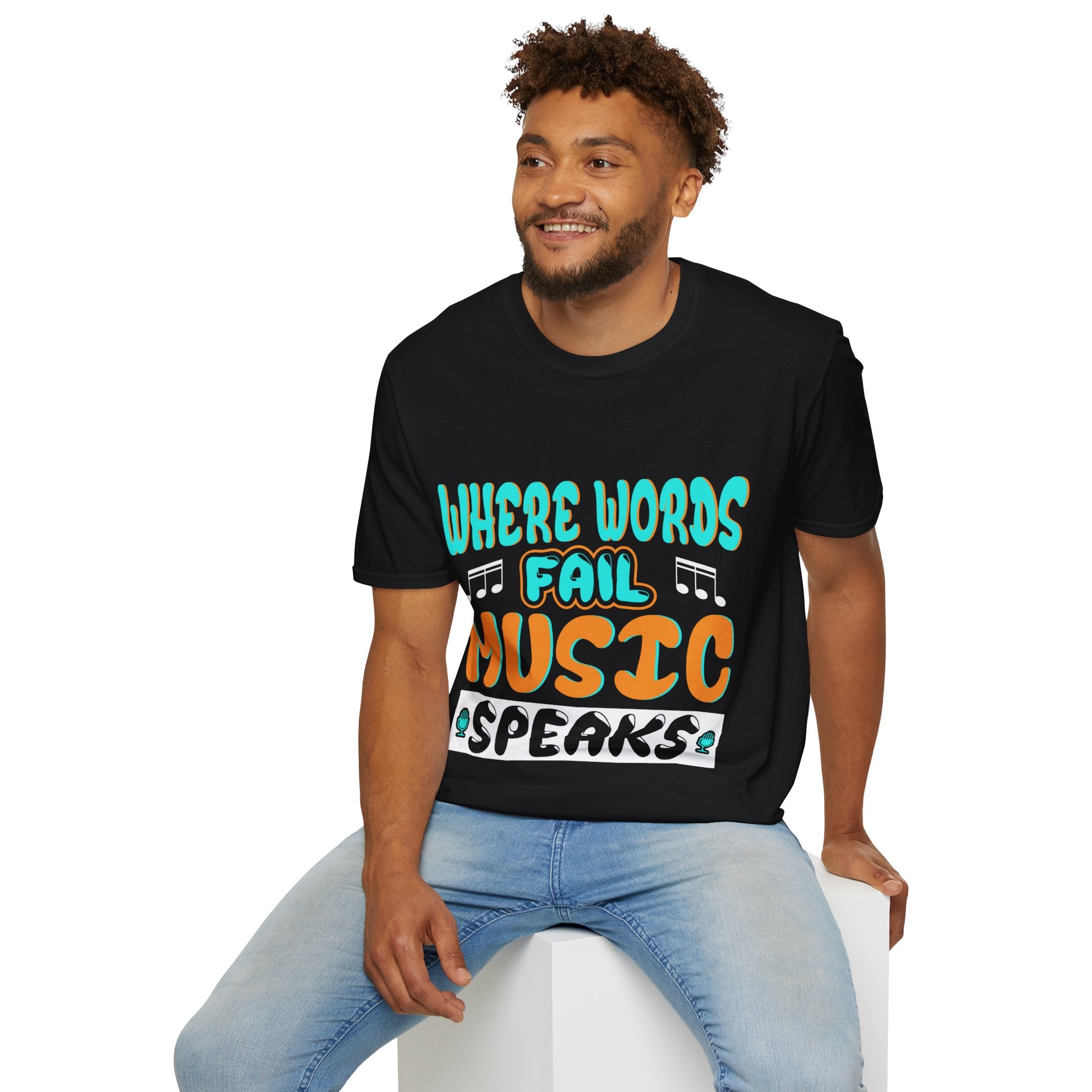 "Where Word Fails music Speaks" Unisex Soft style T-Shirt