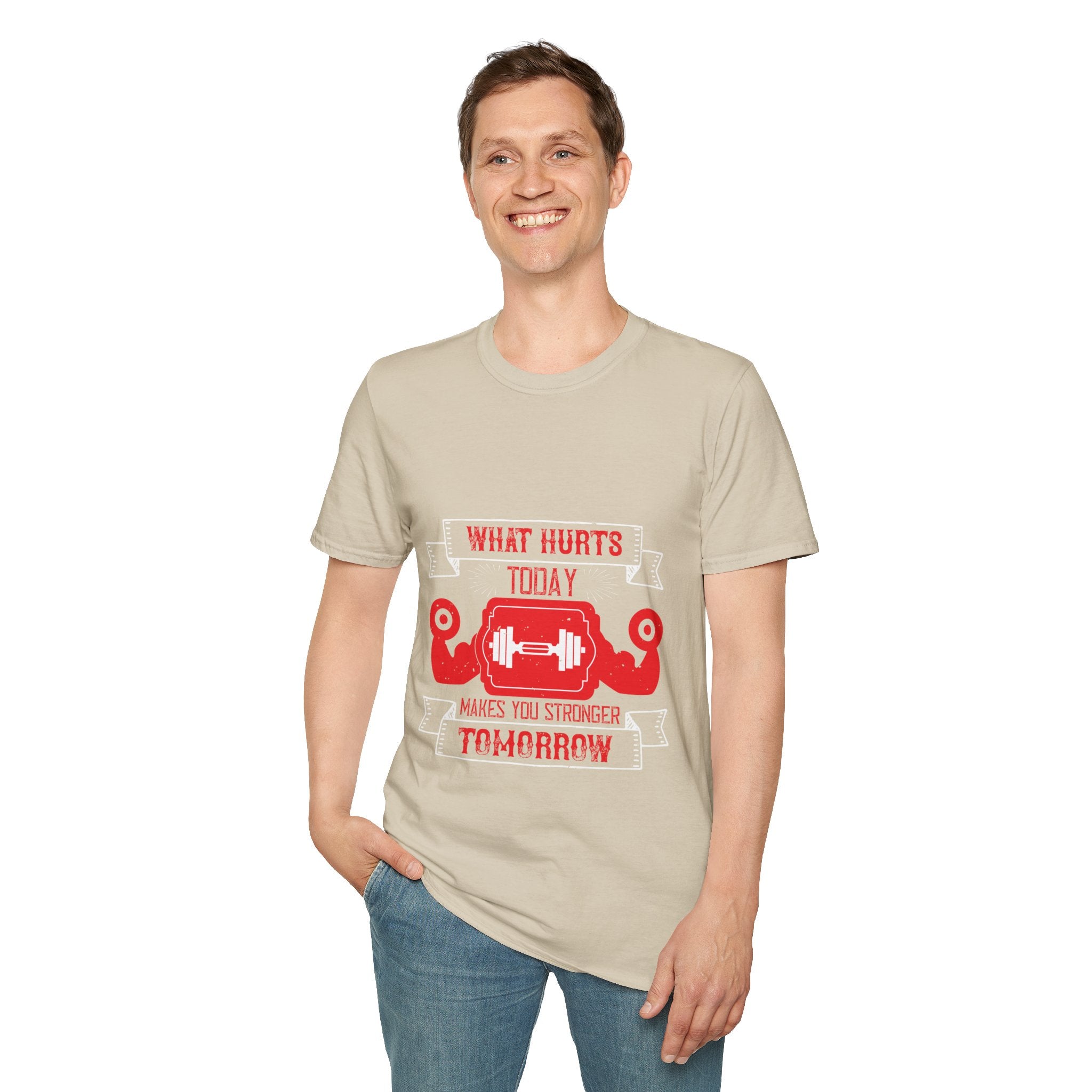 "What hurts today makes you stronger tomorrow" Unisex Soft style T-Shirt