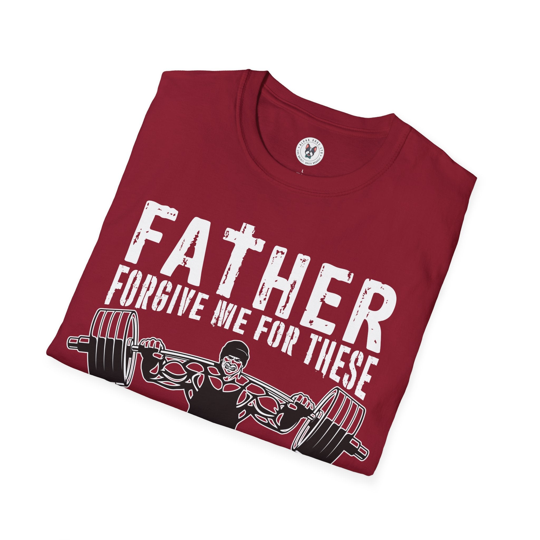 "Father Forgive Me For These Gains I M About  To Receive" Unisex Soft style T-Shirt