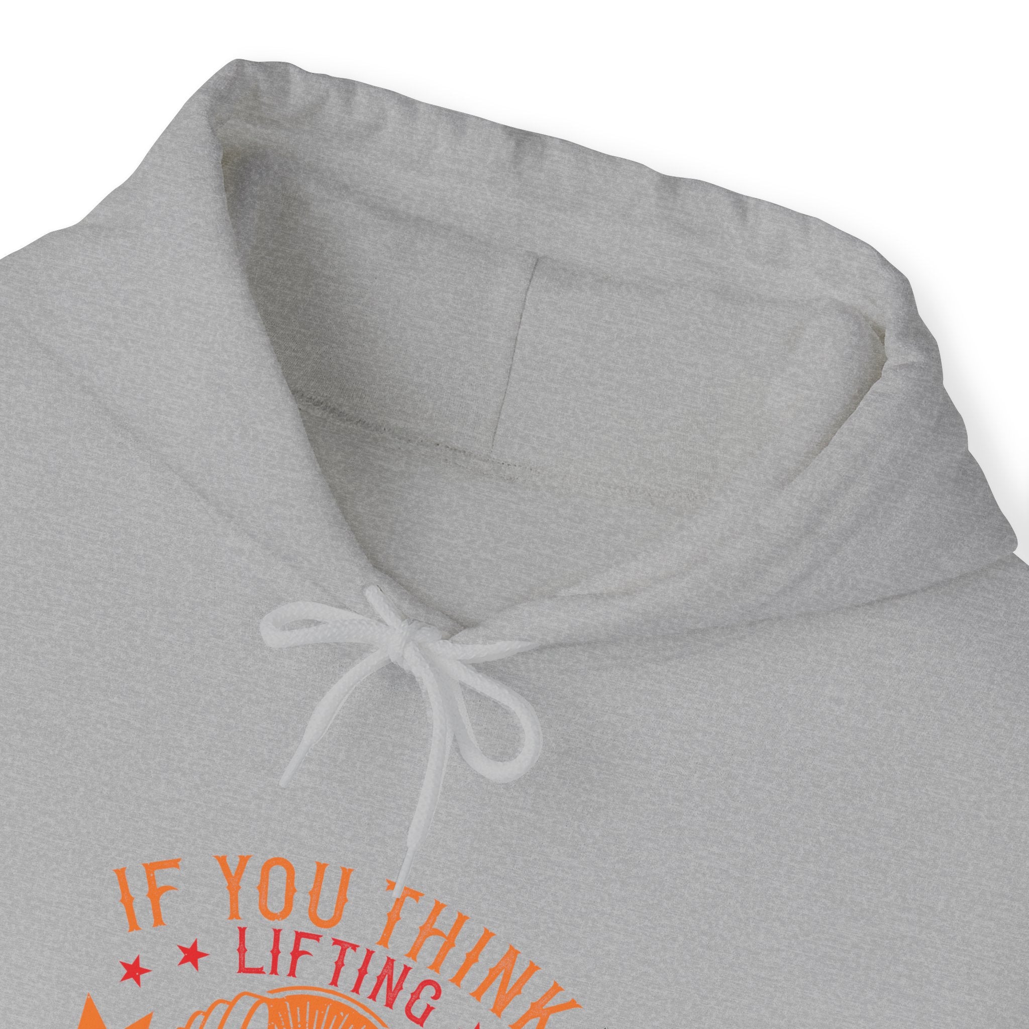 "If You Think Lifting Weight Is Dangerous Try Being Weak"  Unisex Heavy Blend™ Hooded Sweatshirt