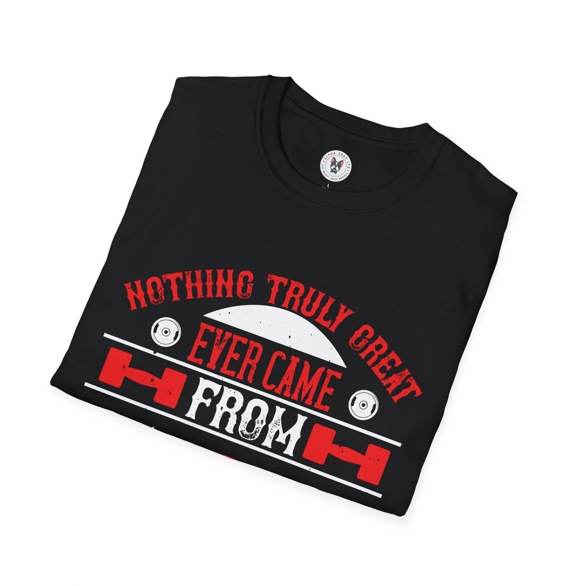 "Nothing Truly Great Ever Came From A Comfort Zone" Unisex Soft style T-Shirt