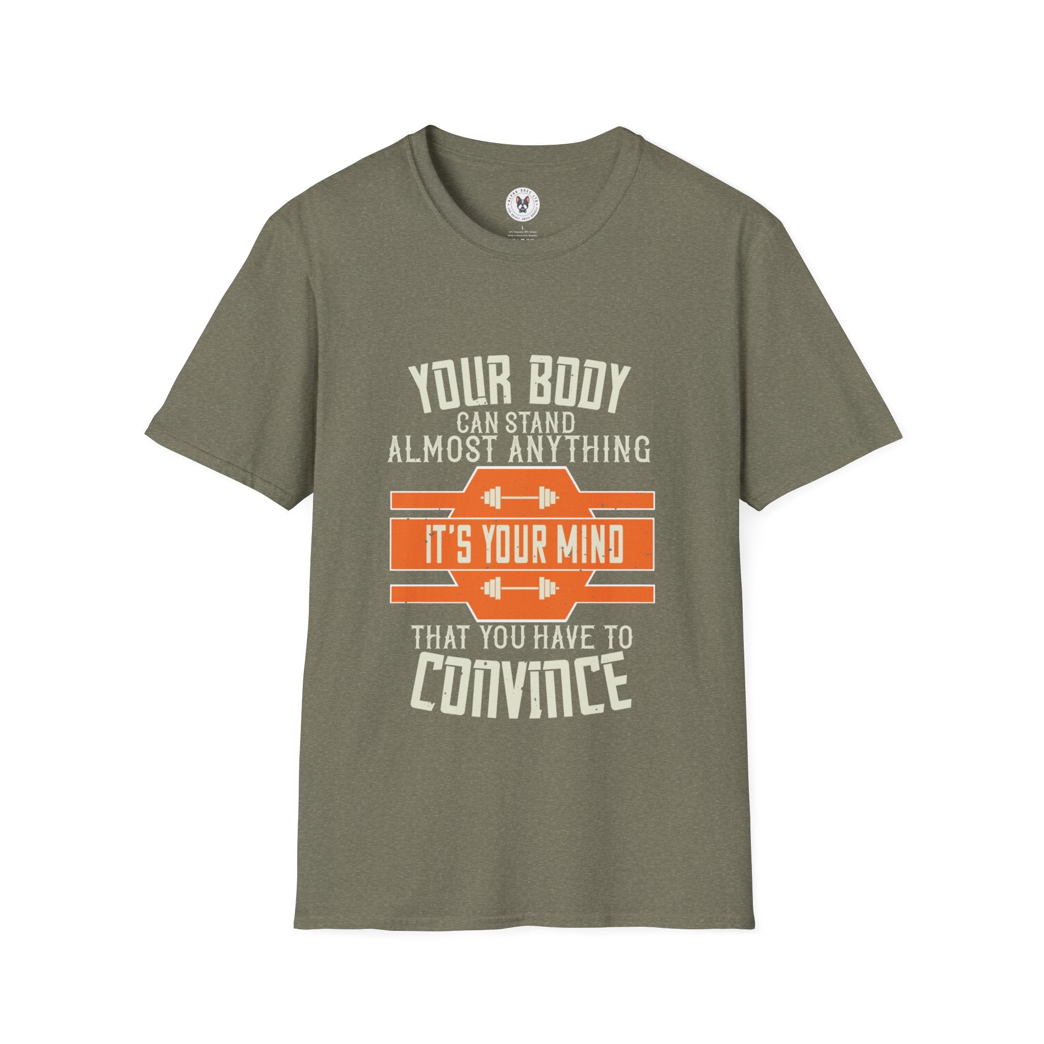 "Your body can stand almost anything. It’s your mind that you have to convince" Unisex Soft style T-Shirt