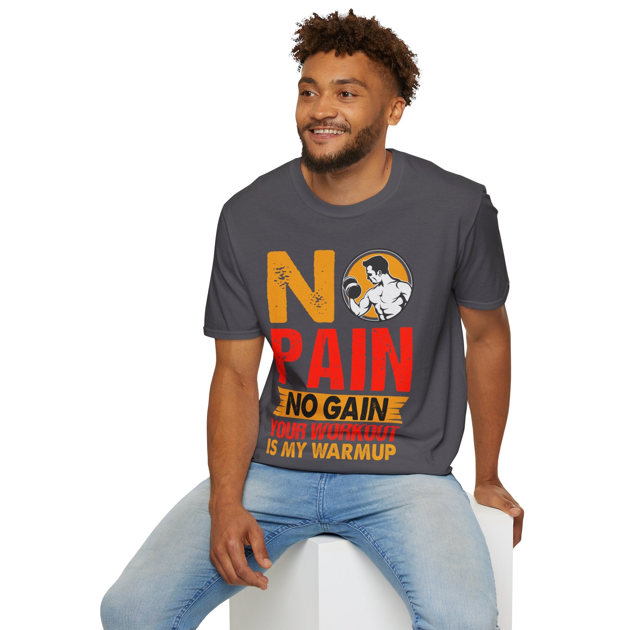 "No Pain No GainYour Workout Is My Warmup" Unisex Soft style T-Shirt