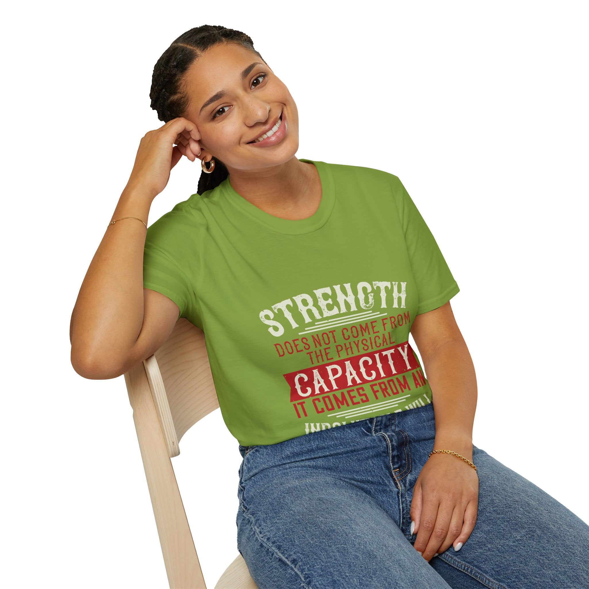 "Strength Comes From An Indomitable Will"Unisex Soft style T-Shirt