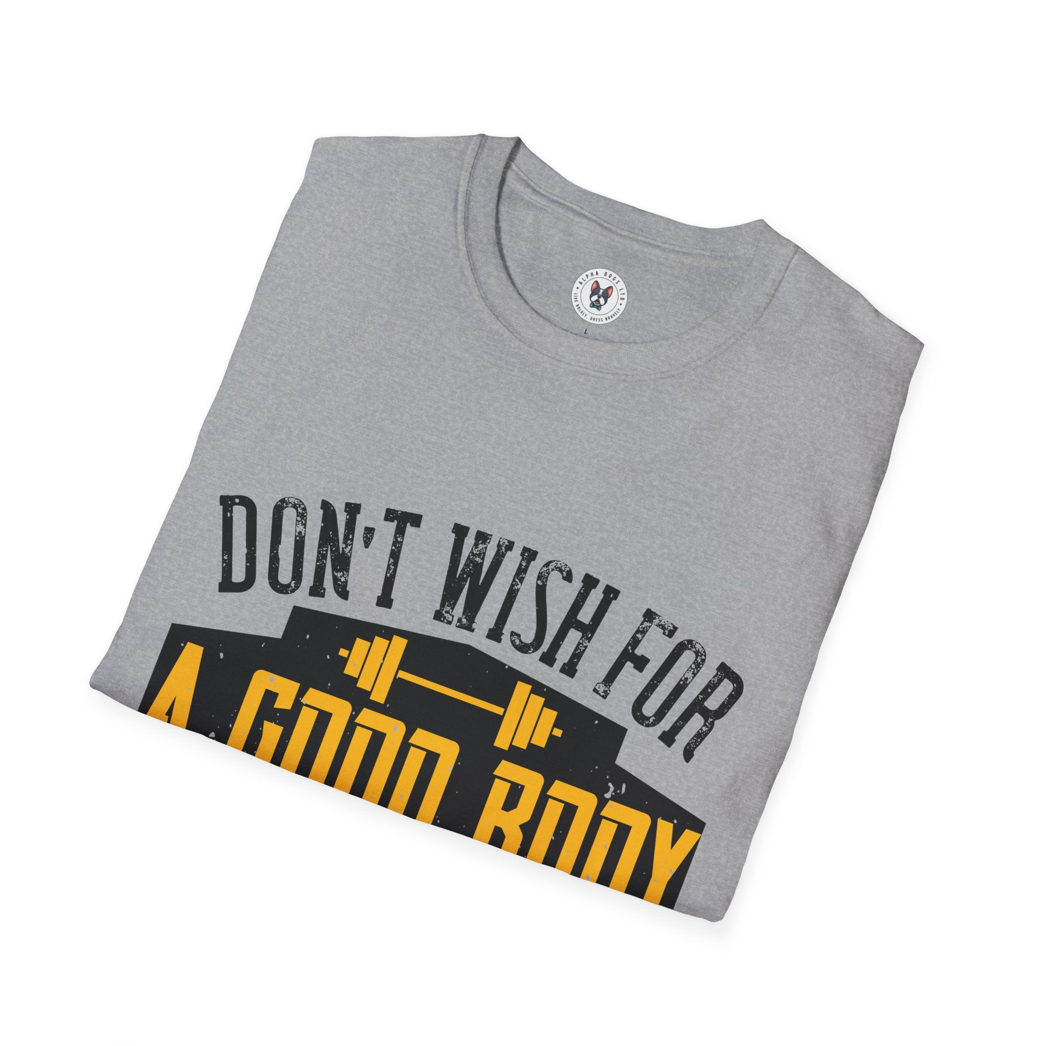 "Don't Wish For Good Body Work For It"  Unisex Soft style T-Shirt