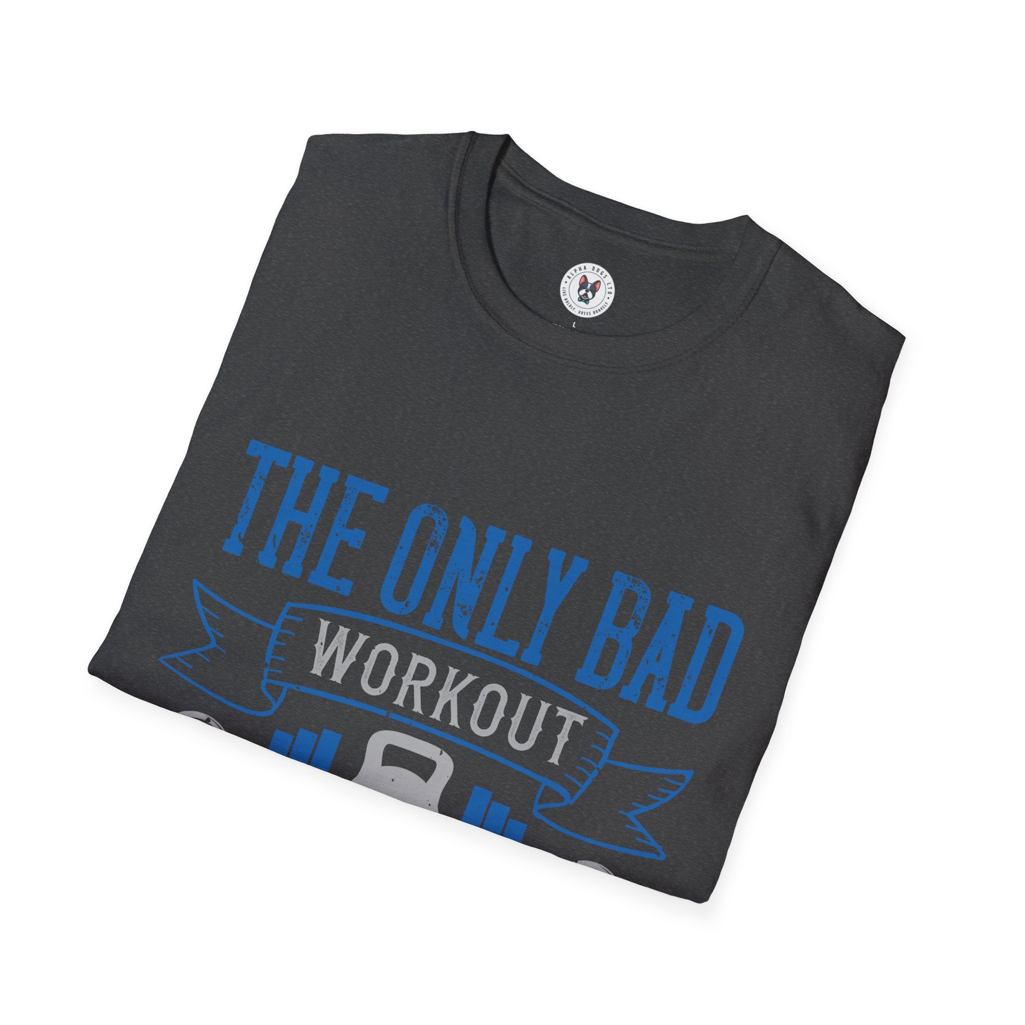 "The only bad workout is the one that didn’t happen" Unisex Soft style T-Shirt