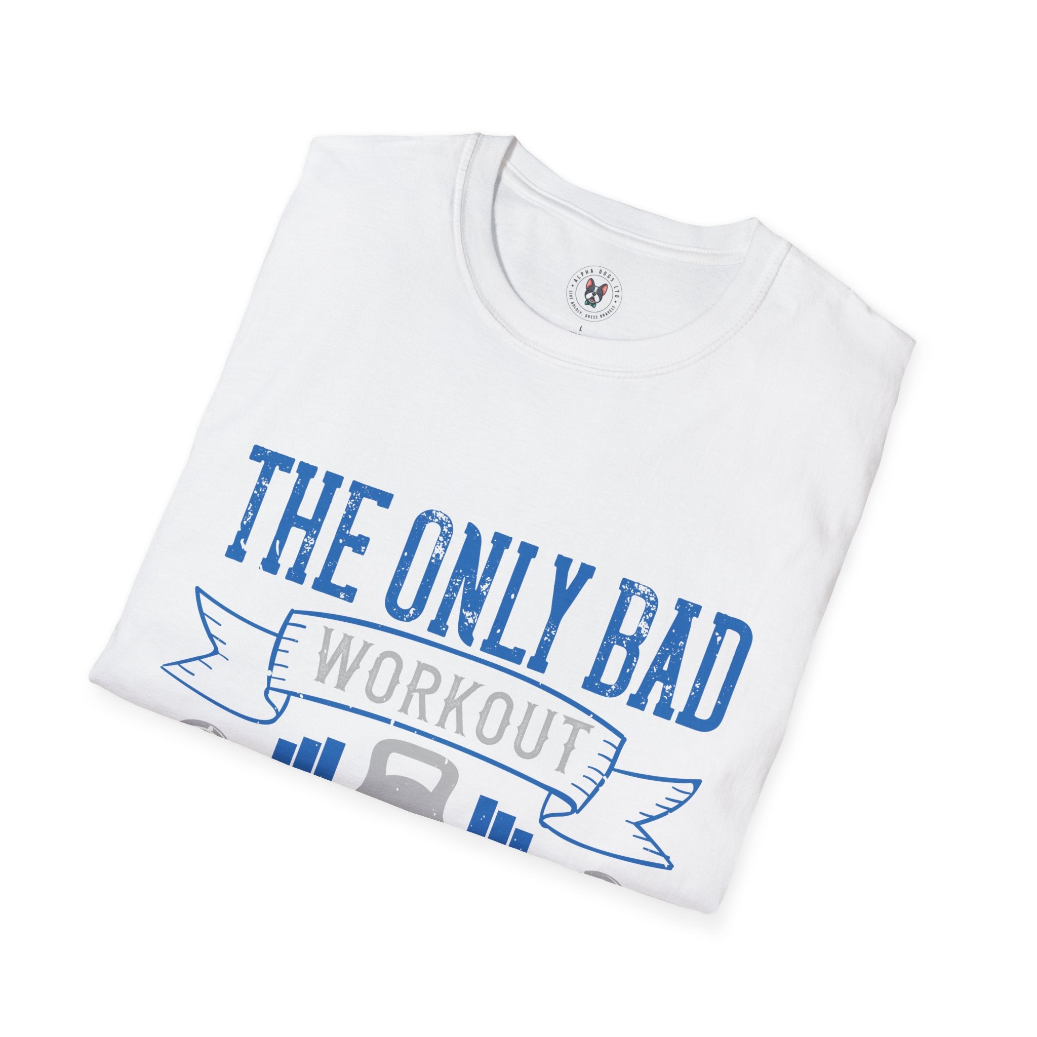 "The only bad workout is the one that didn’t happen" Unisex Soft style T-Shirt