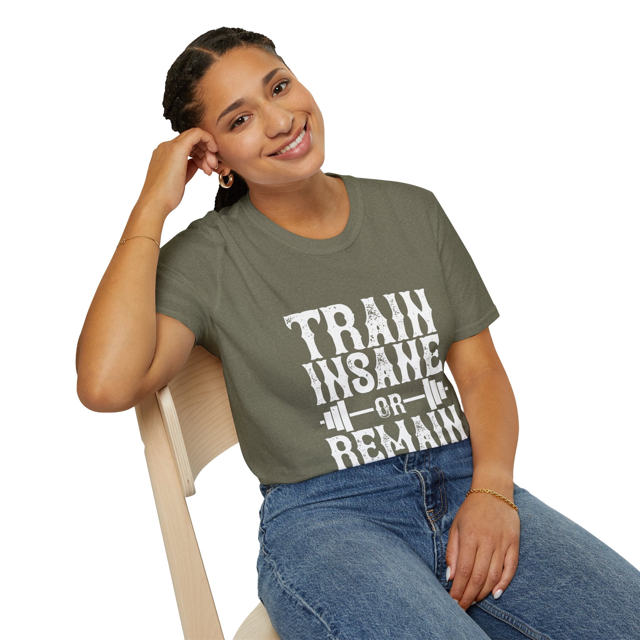 "Train insane or remain the same" Unisex Soft style T-Shirt