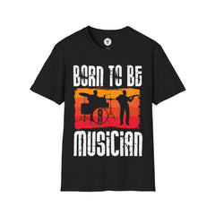 "Born To Be Musician" Unisex Soft style T-Shirt