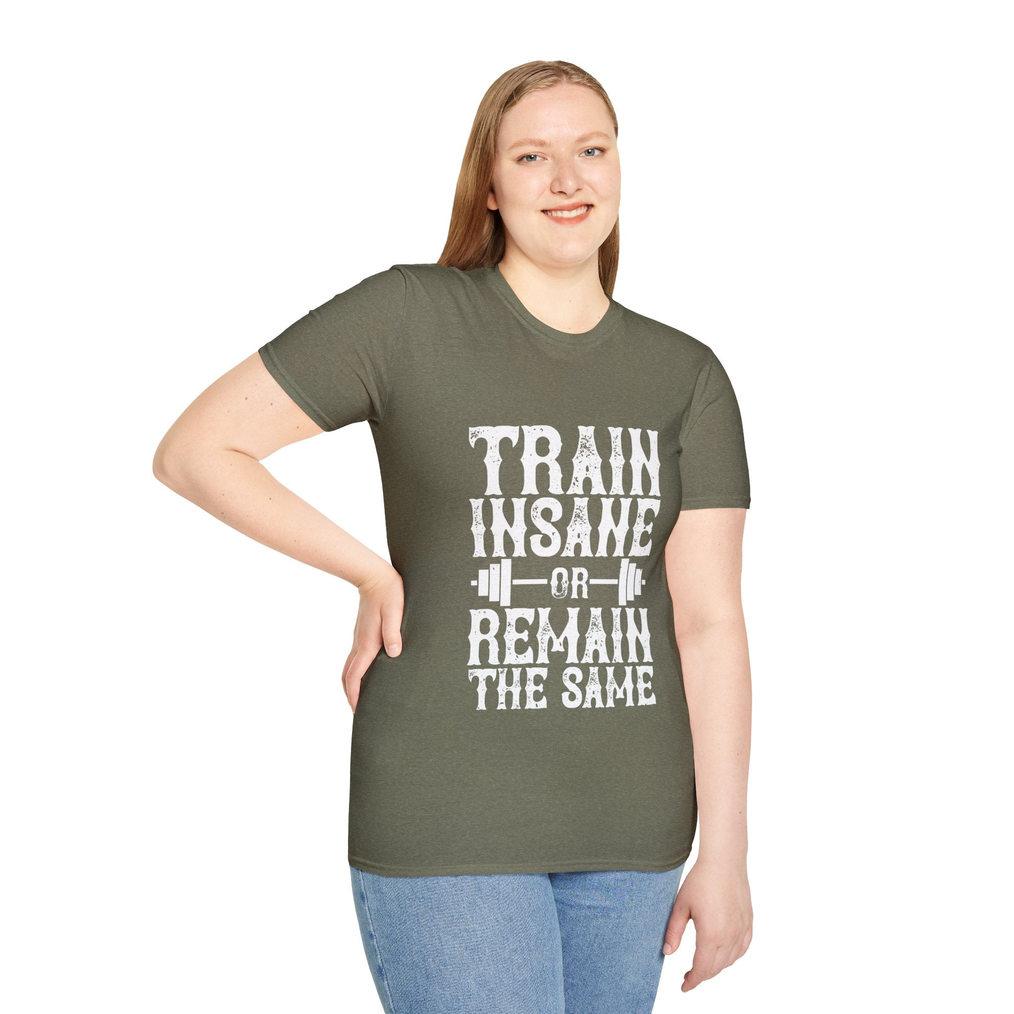 "Train insane or remain the same" Unisex Soft style T-Shirt